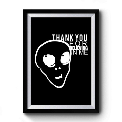 Grateful Alien Thank You for Believing in Me Premium Poster