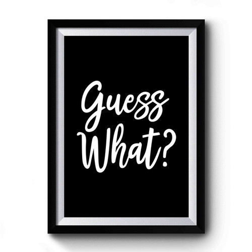 Guess What Pregnancy Announcement Pregnancy Reveal Birth Announcement Expecting Premium Poster