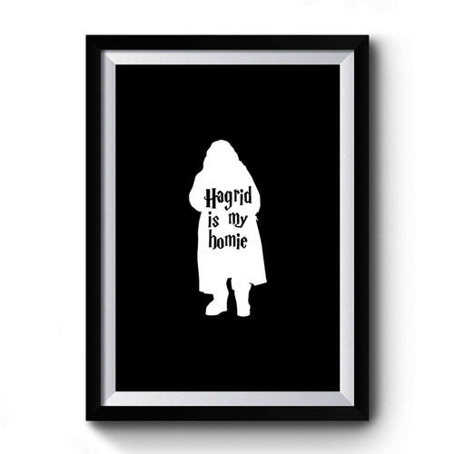 Hagrid Is My Homie Harry Potter Literary Literary Book Lover Jk Rowling Premium Poster