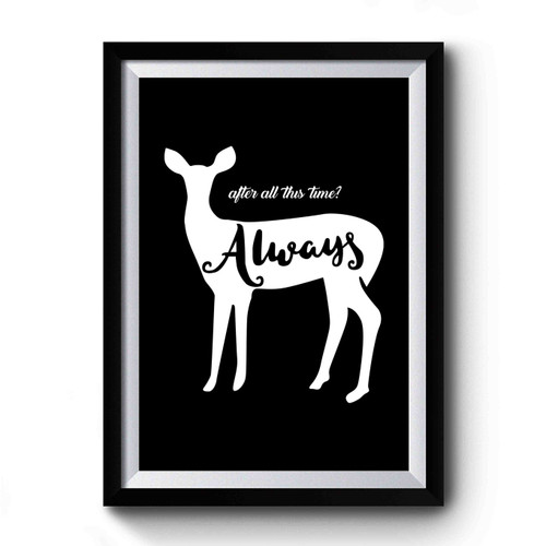 Harry Potter After All This Time Always Harry Potter Quote 1 Premium Poster