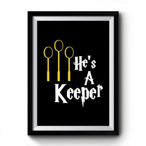 He's A Keeper ( Goal Post) Harry Potter Inspired Premium Poster