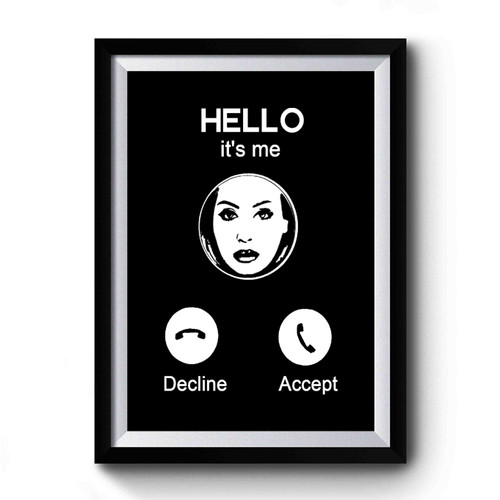 Hello Its Me Adele Inspired Iphone Call Screen Adele Adele Premium Poster