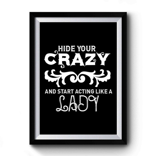 Hide Your Crazy And Start Acting Like A Lady Vintage Premium Poster