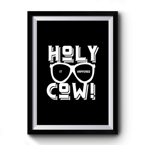 Holy Cow It Happened Premium Poster