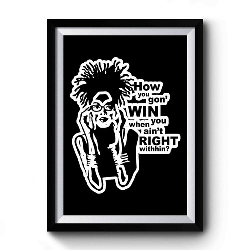 How You Gonna Win When You Ain't Right Within Quote Afro Get Right Premium Poster
