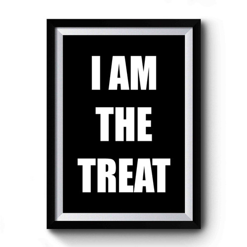 I Am The Treat Halloween Costume Halloween Halloween Gift Premium Poster