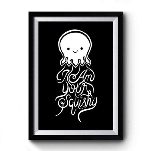 I Am Your Squishy Finding Nemo Finding Dory Jellyfish Premium Poster