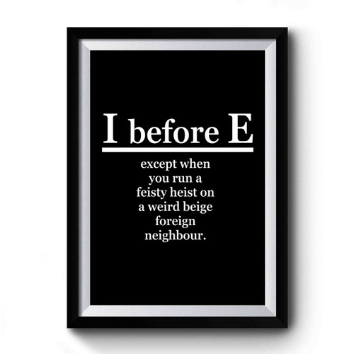 I Before E Except When You Run Funny Grammar Premium Poster