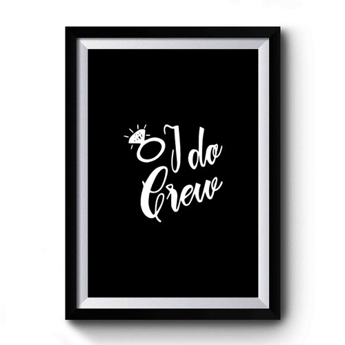 I Do Crew Bachelorette Party Bridesmaid Bridal Party Premium Poster