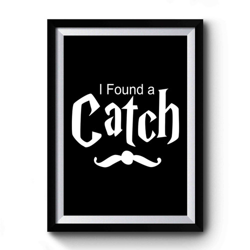 I Found A Catch & She Found A Keeper 1 Premium Poster