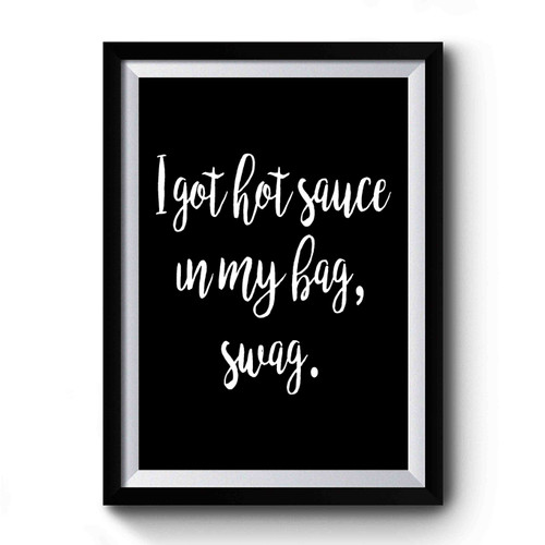 I Got Hot Sauce In My Bag Swag Burnout Premium Poster