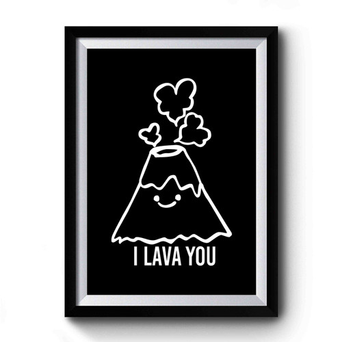 I Lava You I Love You Valentine Anniversary Premium Poster