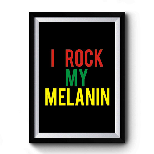 I Rock My Melanin Premium Poster