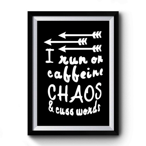 I Run On Caffeine Chaos And Cuss Words New Mom Funny Busy Mom Srcastic Christmas Gift Premium Poster