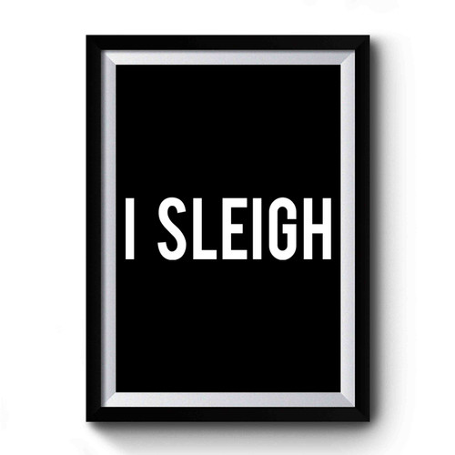 I Sleigh Christmas Yes Daddy Cyber Monday Black Friday Premium Poster
