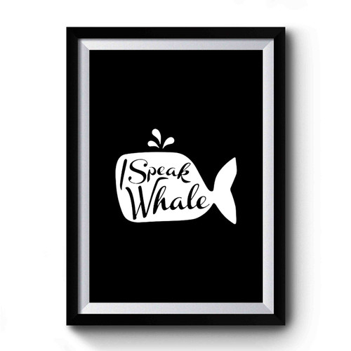 I Speak Whale Disney Inspired Finding Nemo Finding Dory 1 Premium Poster