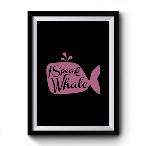 I Speak Whale Disney Inspired Finding Nemo Finding Dory Premium Poster