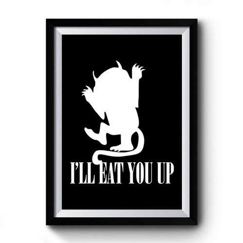 I'll eat you up gift Premium Poster