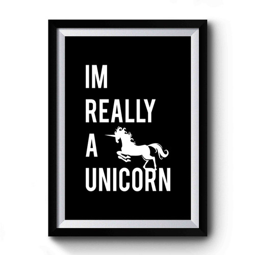 I'm Really a Unicorn Next Level Premium Poster