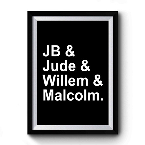 Jb & Jude & Willem & Malcolm Premium Poster