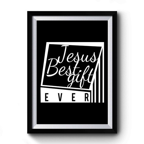 Jesus Best Gift Ever Premium Poster