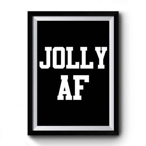 Jolly Af Funny Christmas Ugly Christmas Funny Christmas Ugly Winner Premium Poster