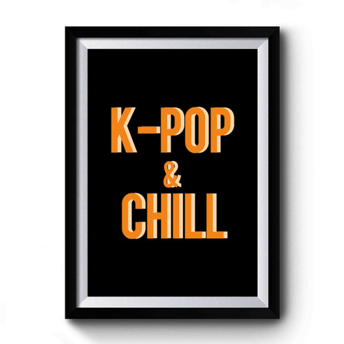 K- Pop & Chill Premium Poster