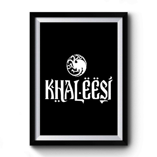 Khaleesi Mother Of Dragons Game Of Throne Mother Of Dragons Tumblr Premium Poster