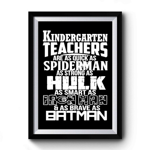 Kindergarten Teachers Superhero Family For Super Teachers Quick As Spiderman Strong As Hulk Smart As Ironman Brave As Batman Premium Poster