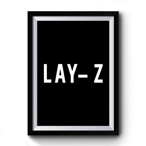 L A Y Z Lay Z Teen Instagram Tumblr Premium Poster