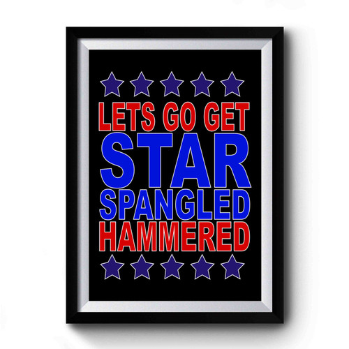 Lets Go Get Star Spangled Hammere Premium Poster