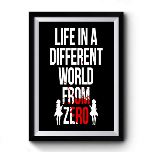 Life In A Different World From Zero Premium Poster