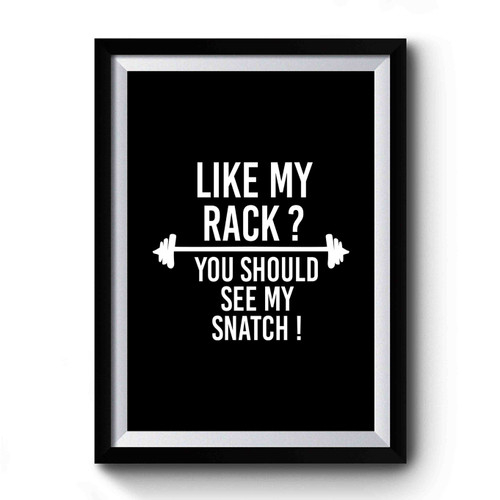 Like My Rack You Should See My Snatch New Years Resolution Inspiration Premium Poster