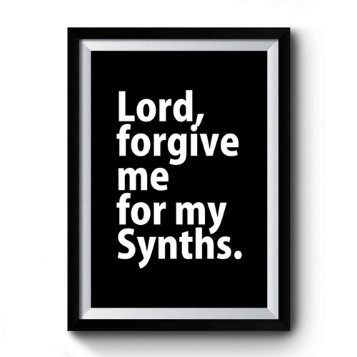 Lord Forgive Me For My Synths Synthesizer Premium Poster