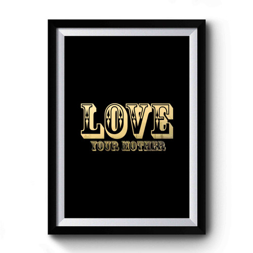 Love Your Mother 2 Premium Poster