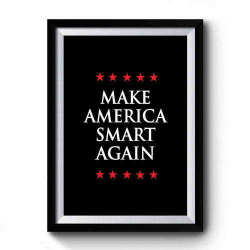 Make America Smart Again Premium Poster