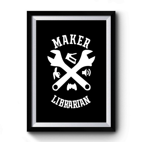 Maker Librarian Premium Poster