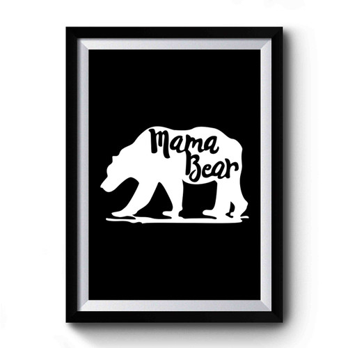 Mama Bear Gifts For Moms Mothers Day Adult Mama Bear Gifts For Mommy Birthday Present Premium Poster