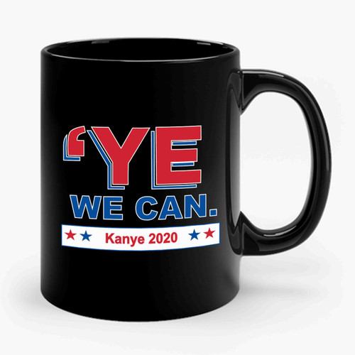 Ye We Can Kanye 2020 Ceramic Mug