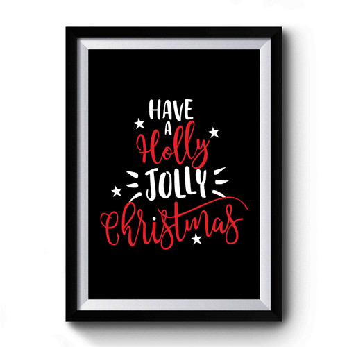 Merry Christmas Holly Jolly Christmas Song Have A Holly Jolly Christmas Premium Poster