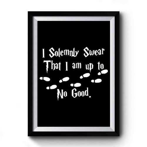 Mischief Managed I Solemnly Swear That I Am Up To Not Good Map Harry Potter 1 Premium Poster