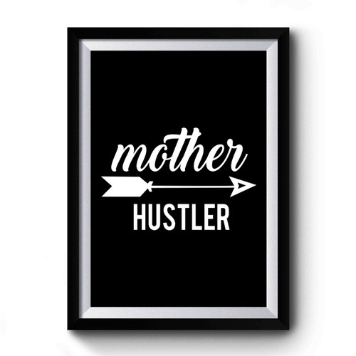 Mother Hustler Premium Poster