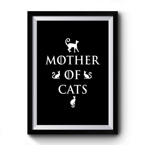 MOTHER of CATS Game of Thrones inspired For lovers of cat Mother of dragons Premium Poster