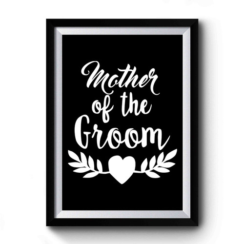 Mother of the Groom Wedding Party Groom's Mother Premium Poster