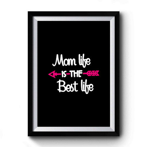 Mothers Day Mom Life Is The Best Life Gift For Mom Awesome Mom Mom Birthday Valentines Gift 2 Premium Poster