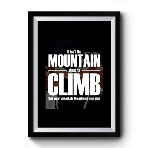 Muhammad Ali Cassius Clay Quotes It Isn't The Mountain Ahead To Climb Premium Poster