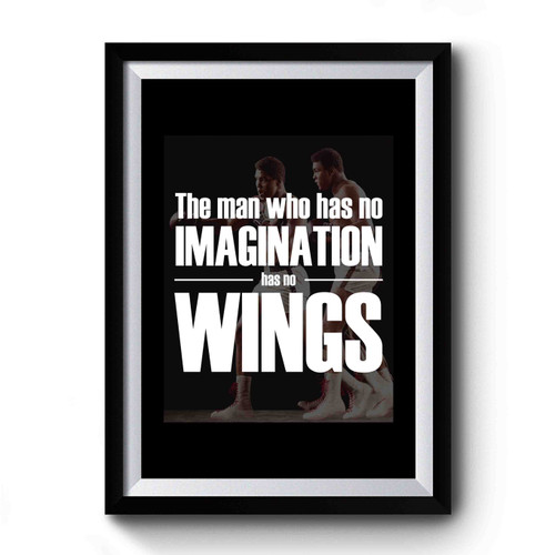 Muhammad Ali Cassius Clay Quotes The Man Who Has No Imagination Has No Wings Premium Poster