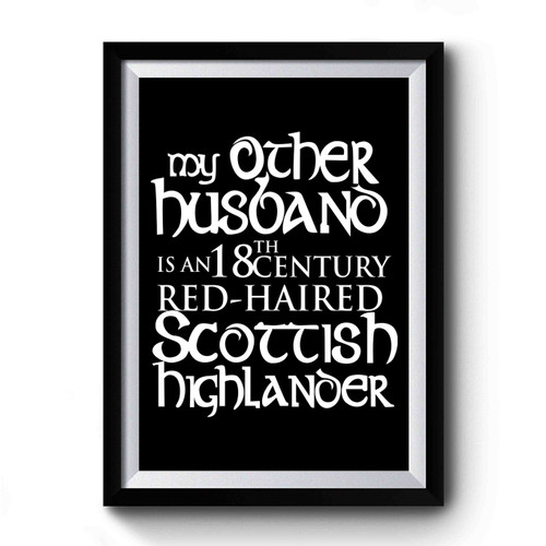 My Other Husband Scottish Outlander Premium Poster