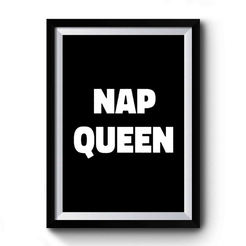Nap Queen Napping Sleep Bed I'd Rather Be Napping For Realz Premium Poster