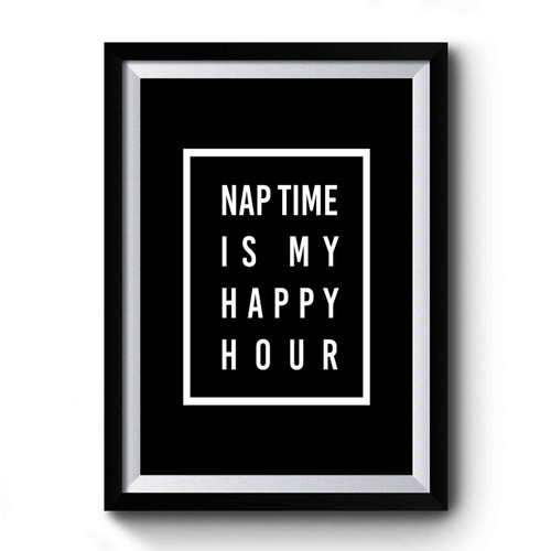 Nap Time Is My Happy Hour Comfy Mom Mom Life Happy Hour Premium Poster